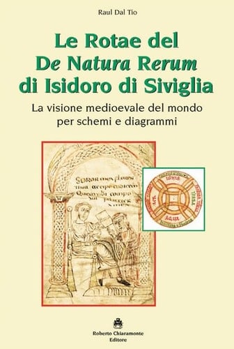 Le Rotae del De Natura Rerum di Isidoro di Siviglia la visione medioevale del mondo per schemi e diagrammi