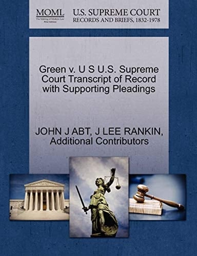 Green v. U S U.S. Supreme Court Transcript of Record with Supporting Pleadings
