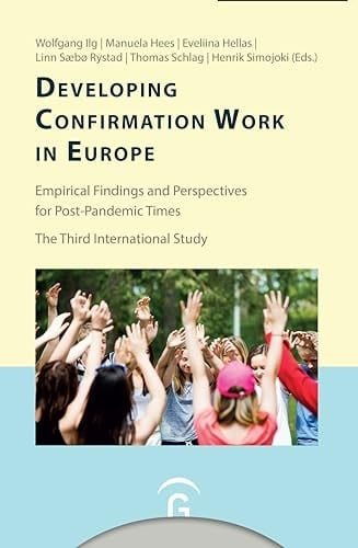 Developing Confirmation Work in Europe Empirical Findings and Perspectives for Post-pandemic Times : the Third International Study