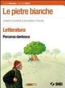 Le pietre bianche. Percorso dantesco. Per la Scuola media. Con espansione online
