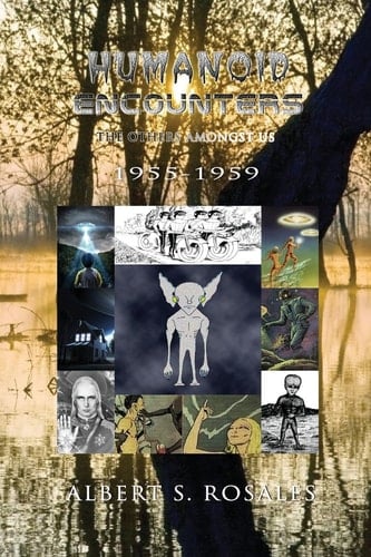 Humanoid Encounters 1955-1959 The Others Amongst Us