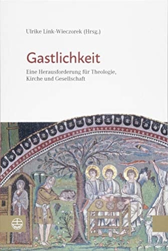 Gastlichkeit eine Herausforderung für Theologie, Kirche und Gesellschaft : Tagungsband der Gesellschaft für Evangelische Theologie