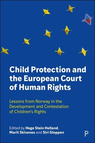 Child Protection and the European Court of Human Rights Lessons from Norway in the Development and Contestation of Children’s Rights