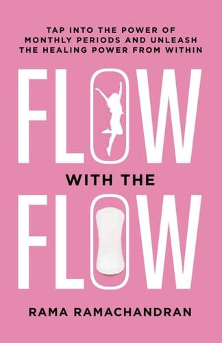 FLOW WITH THE FLOW: Tap into the power of Monthly Periods and Unleash the Healing Power from Within
