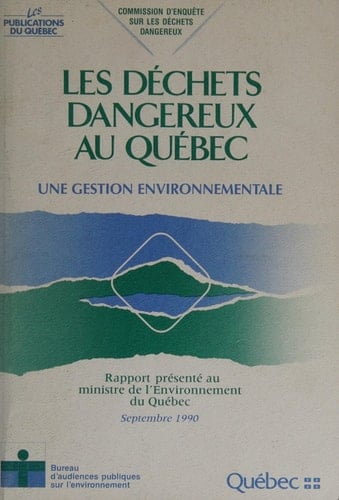 Les déchets dangereux au Québec une gestion environnementale : rapport