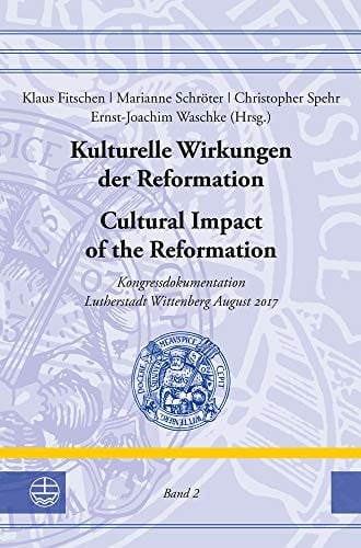 Kulturelle Wirkungen Der Reformation/ Cultural Impact of the Reformation