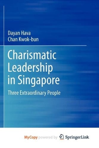 Charismatic Leadership in Singapore Three Extraordinary People