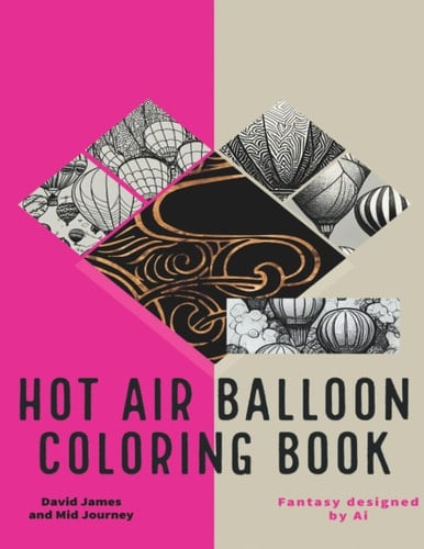 Hot Air Balloons Coloring Book: Fantasy designed by Ai and david james (Artifacts, full of hot air.)