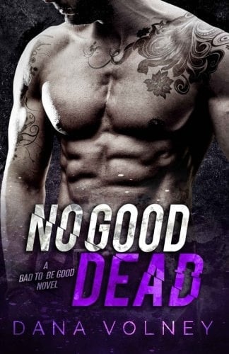 No Good Dead (Bad to Be Good, Book 1)