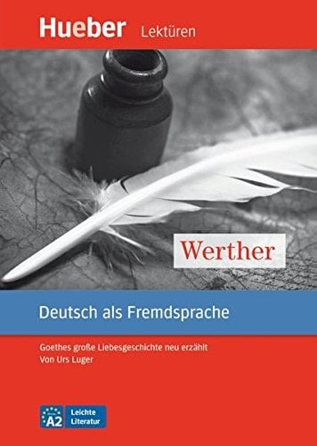 Werther Goethes große Liebesgeschichte neu erzählt ; Niveaustufe A2, leichte Literatur