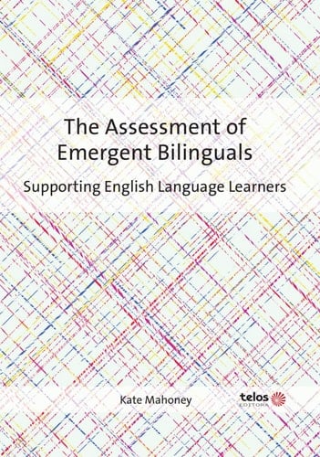 The Assessment of Emergent Bilinguals Supporting English Language Learners