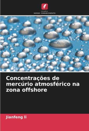 Concentrações de mercúrio atmosférico na zona offshore (Portuguese Edition)