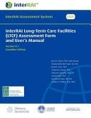 InterRAI Long-Term Care Facilities (LTCF) Assessment Form and User's Manual, Canadian Edition