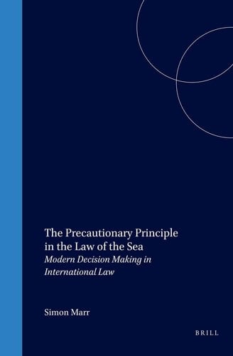 The Precautionary Principle in the Law of the Sea - Modern Decision Making in International Law