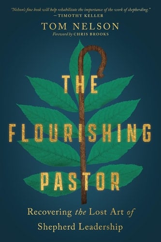 The Flourishing Pastor Recovering the Lost Art of Shepherd Leadership