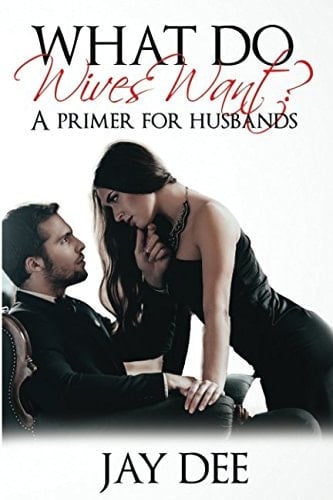 What Do Wives Want? A Primer for Husbands