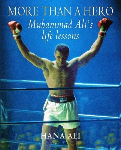 More Than a Hero Muhammad Ali's Life Lessons Presented Through His Daughter's Eyes
