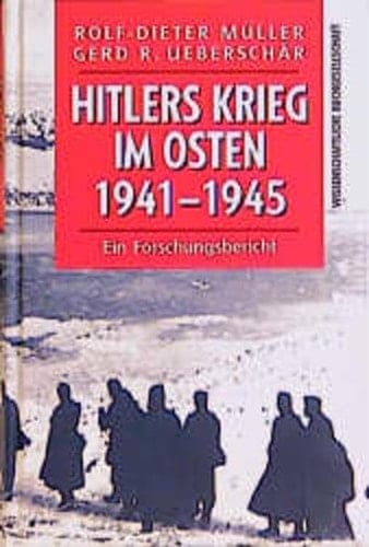 Hitlers Krieg im Osten 1941 - 1945. Ein Forschungsbericht.