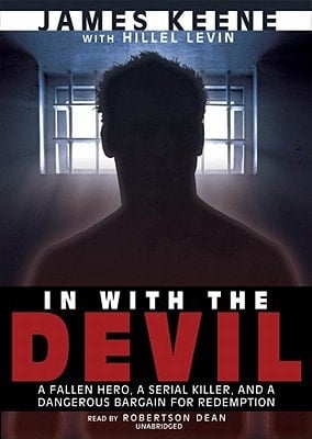 In With the Devil: A Fallen Hero, a Serial Killer, and a Dangerous Bargain for Redemption