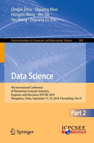 Data Science 4th International Conference of Pioneering Computer Scientists, Engineers and Educators, ICPCSEE 2018, Zhengzhou, China, September 21-23, 2018, Proceedings, Part II