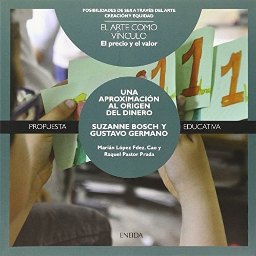 El precio y el valor : Suzanne Bosch y Gustavo Germano : una aproximación al origen del dinero