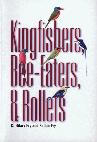 Kingfishers, Bee-eaters & Rollers A Handbook