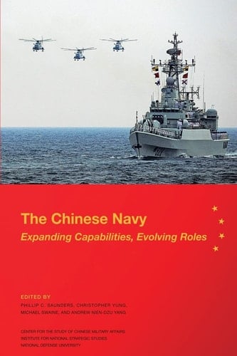 The Chinese Navy Expanding Capabilities, Evolving Roles