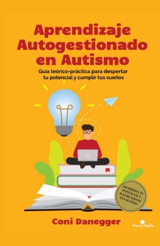 Aprendizaje Autogestionado en Autismo: Guía teórico-práctica para despertar tu potencial y cumplir tus sueños (Desarrollo y Educación) (Spanish Edition)