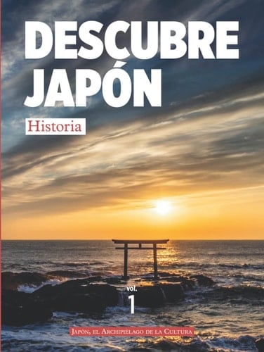 DESCUBRE JAPÓN - HISTORIA: DESCUBRE JAPÓN - TIERRA DE WA: UN INTENTO DE APROXIMACIÓN - VOLUMEN I: HISTORIA, (Spanish Edition)