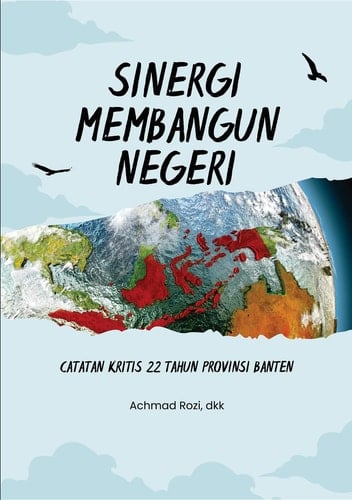 SINERGI MEMBANGUN NEGERI - : Catatan Kritis 22 Tahun Provinsi Banten