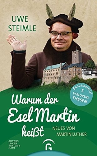 Warum der Esel Martin heisst Neues von Martin Luther