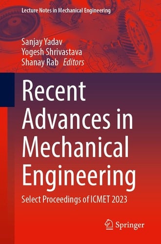 Recent Advances in Mechanical Engineering Select Proceedings of ICMET 2023