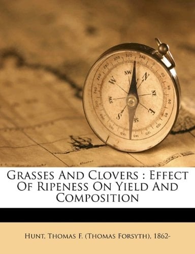 Grasses and clovers: effect of ripeness on yield and composition