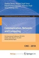 Communication, Networks and Computing First International Conference, CNC 2018, Gwalior, India, March 22-24, 2018, Revised Selected Papers