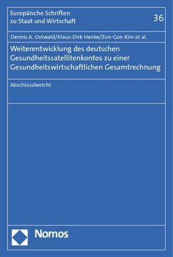Weiterentwicklung des deutschen Gesundheitssatellitenkontos zu einer Gesundheitswirtschaftlichen Gesamtrechnung Abschlussbericht. - Forschungsprojekt im Auftrag des Bundesministeriums für Wirtschaft und Technologie (BMWi)