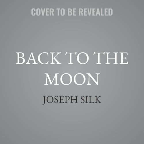 Back to the Moon: The Next Giant Leap for Humankind