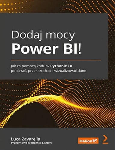 Dodaj mocy Power BI! jak za pomocą kodu w Pythonie i R pobierać, przekształcać i wizualizować dane