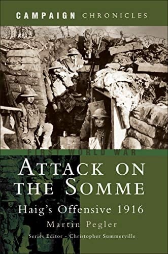 Attack on the Somme: Haig's Offensive 1916 (Campaign Chronicles)