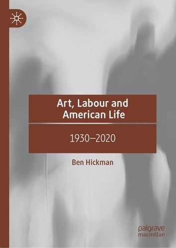 Art, Labour and American Life 1930–2020