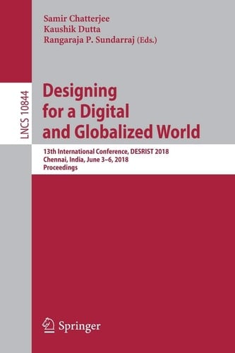 Designing for a Digital and Globalized World 13th International Conference, DESRIST 2018, Chennai, India, June 3–6, 2018, Proceedings