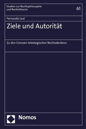 Ziele und Autorität zu den Grenzen teleologischen Rechtsdenkens