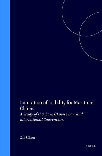 Limitation of Liability for Maritime Claims - A Study of U.S. Law, Chinese Law and International Conventions