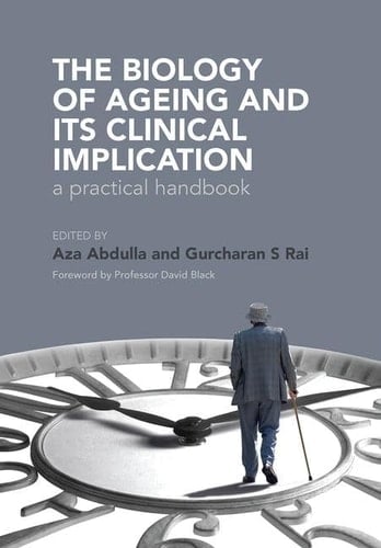 The Biology of Ageing and Its Clinical Implication A Practical Handbook