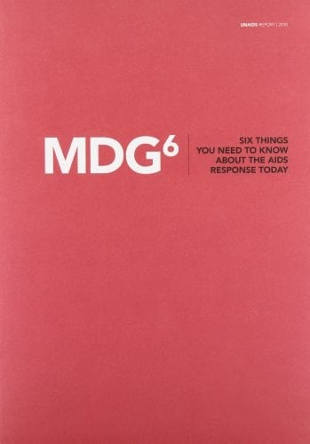MDG6 Six Things You Need to Know about the AIDS Response Today