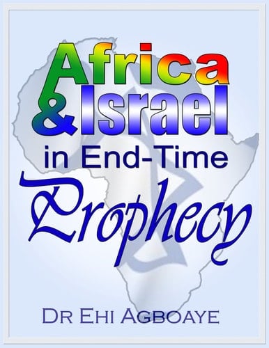 Africa and Israel in End Time Prophecy