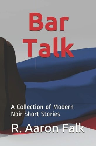 Bar Talk: A Collection of Modern Noir Short Stories