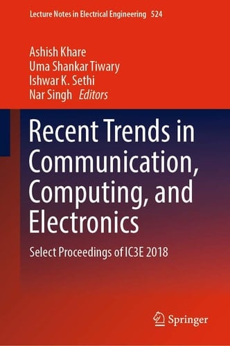 Recent Trends in Communication, Computing, and Electronics Select Proceedings of IC3E 2018