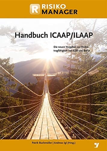 Handbuch ICAAP/ILAAP die neuen Vorgaben zur Risikotragfähigkeit von EZB und BaFin