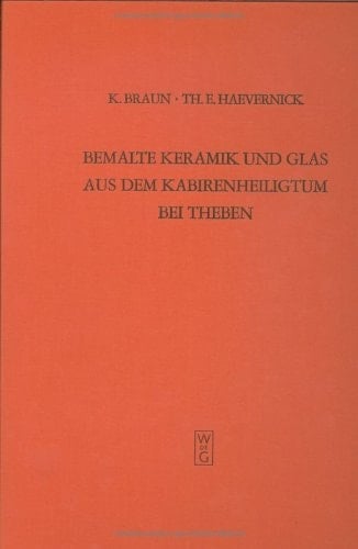 Bemalte Keramik und Glas aus dem Kabirenheiligtum bei Theben
