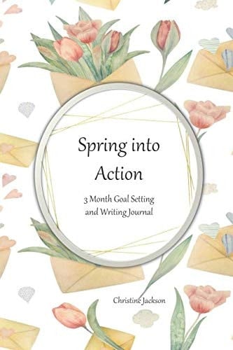 Spring Into Action 3 Month Goal Setting and Writing Journal